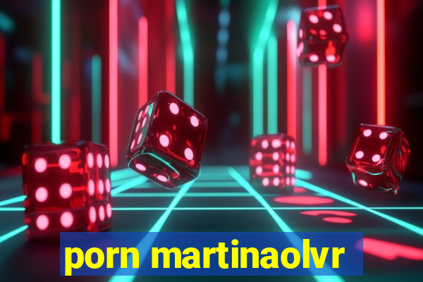 porn martinaolvr